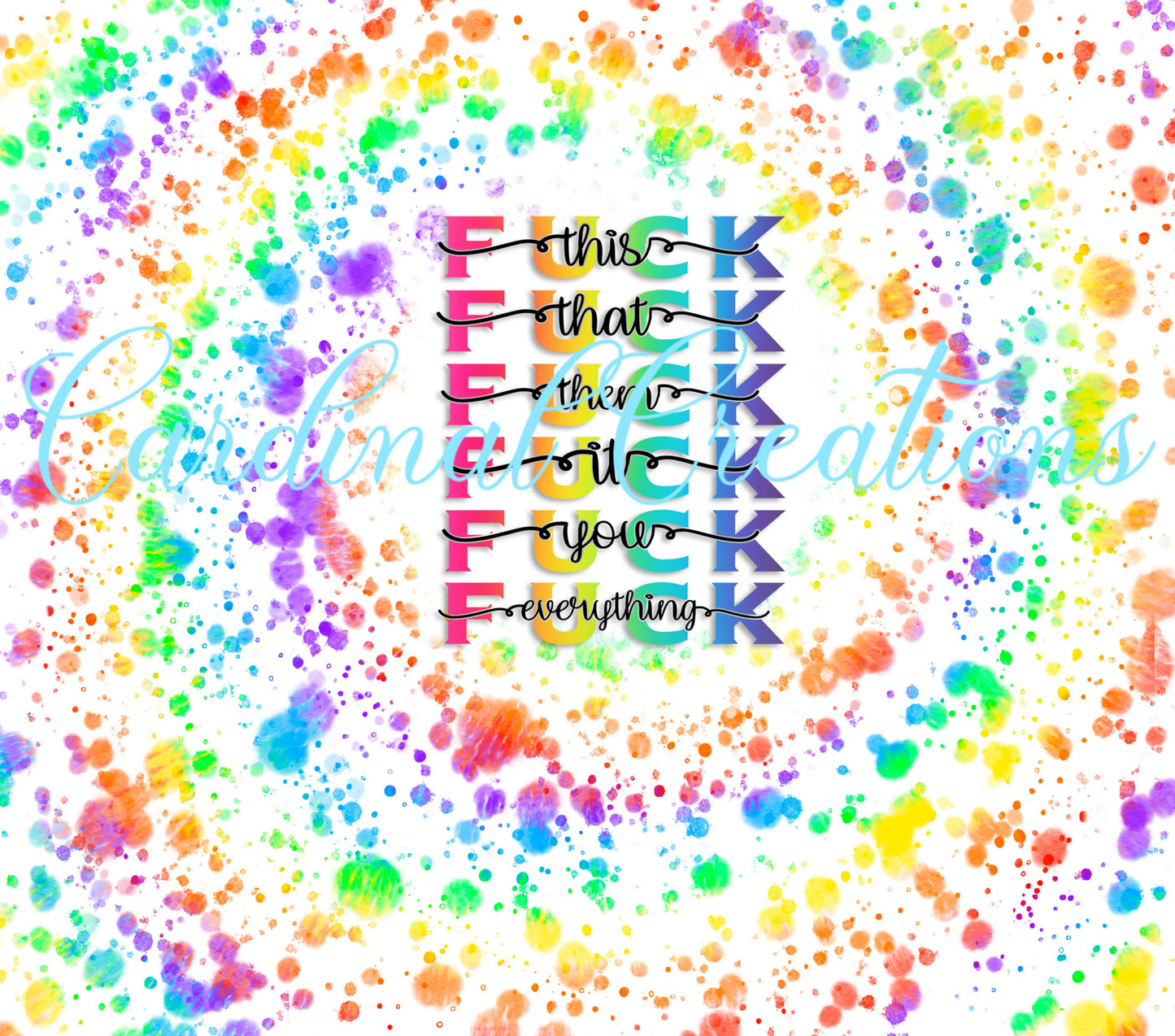 F*CK Everything Paint Splatter