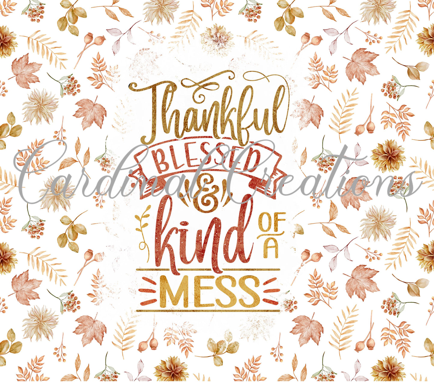 Thankful Blessed & Kind of a Mess